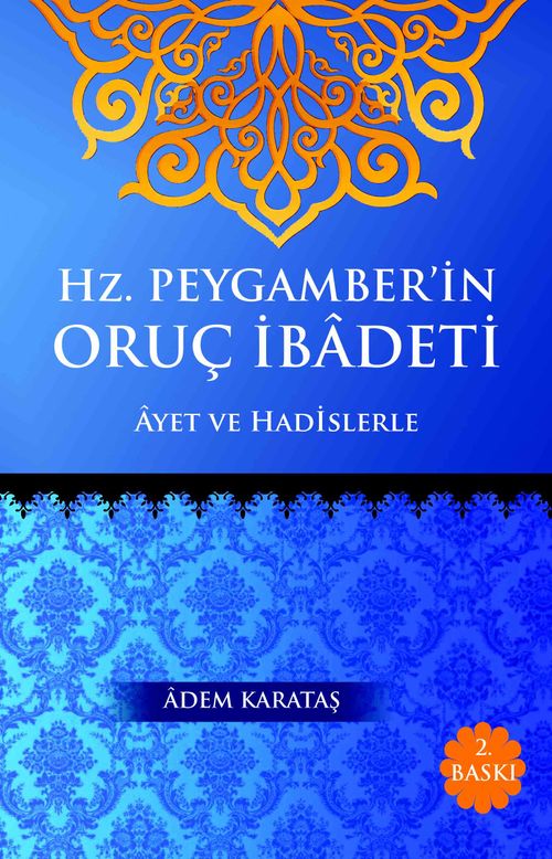 Hz. Peygamber'in Oruç İbadeti & Ayet ve Hadislerle