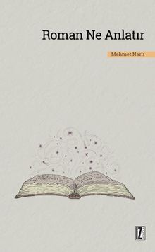 Roman Ne Anlatır & Cumhuriyet Dönemi (1920-2000) Türk Romanı Üzerine Tematik Bir Tasnif ve Değerlendirme