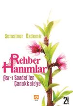 Rehber Hanımlar & Asr-ı Saadetten Çanakkale'ye