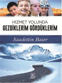 Hizmet Yolunda Gezdiklerim Gördüklerim