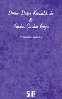 Dibine Düşer Karanlık da & Yeniden Çizdim Göğü