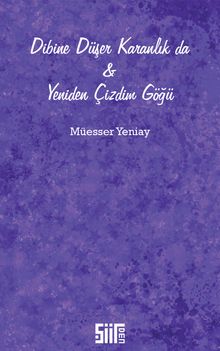 Dibine Düşer Karanlık da & Yeniden Çizdim Göğü