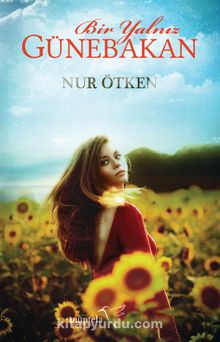 Bir Yalnız Günebakan - Nur Ötken