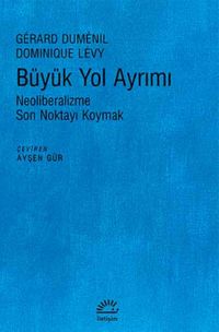 Büyük Yol Ayrımı & Neoliberalizme Son Noktayı Koymak