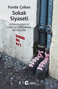 Sokak Siyaseti & Siyasalın Gündelik Kuruluşu Bağlamında Bir İnceleme