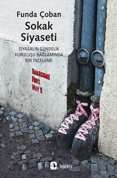 Sokak Siyaseti & Siyasalın Gündelik Kuruluşu Bağlamında Bir İnceleme
