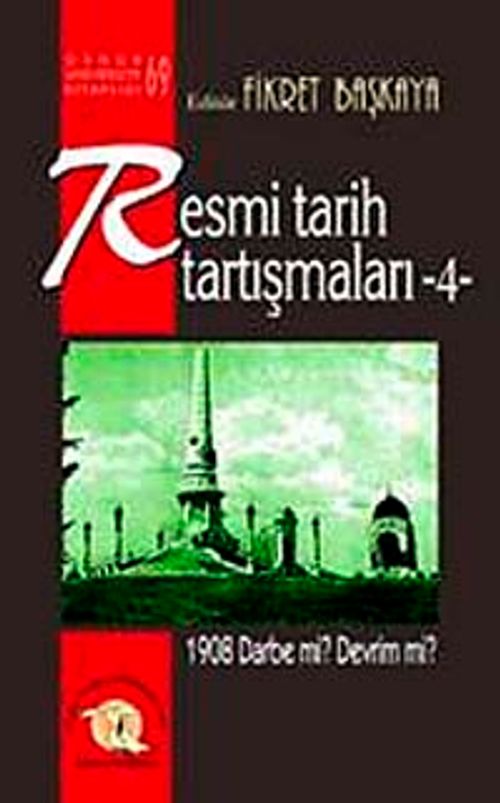 Resmi Tarih Tartışmaları-4 & 1908 Darbe mi? Devrim mi?