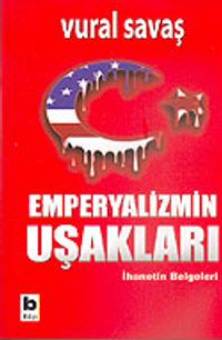 Emperyalizmin Uşakları & İhanetin Belgeleri