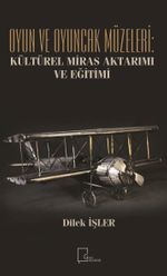 Oyun ve Oyuncak Müzeleri: Kültürel, Miras Aktarımı ve Eğitimi