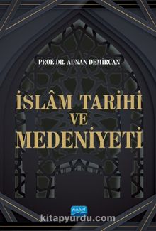 İslam Tarihi ve Medeniyeti - Prof. Dr. Adnan Demircan
