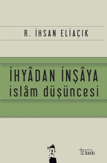 İhyadan İnşaya İslam Düşüncesi