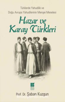 Hazar ve Karay Türkleri & Türklerde Yahudilik ve Doğu Avrupa Yahudilerinin Menşei Meselesi - Prof. Dr. Şaban Kuzgun