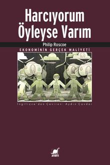 Harcıyorum Öyleyse Varım & Ekonominin Gerçek Maliyeti