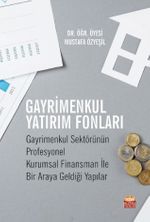 Gayrimenkul Yatırım Fonları & Gayrimenkul Sektörünün Profesyonel Kurumsal Finansman ile Bir Araya Geldiği Yapılar