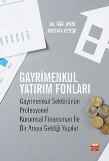 Gayrimenkul Yatırım Fonları & Gayrimenkul Sektörünün Profesyonel Kurumsal Finansman ile Bir Araya Geldiği Yapılar