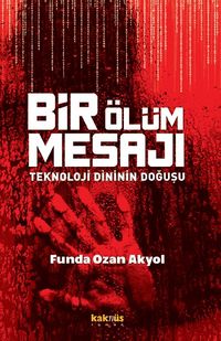 Bir Ölüm Mesajı & Teknoloji Dininin Doğuşu