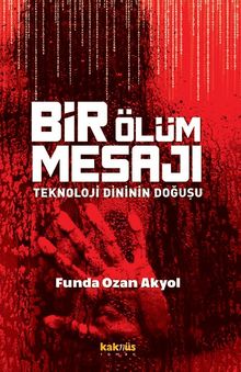 Bir Ölüm Mesajı & Teknoloji Dininin Doğuşu