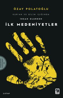 Kur'an ve Bilim Işığında İnsan Olurken İlk Medeniyetler