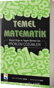 Temel Matematik & Problem Çözümleri Sosyal Doğa ve Yaşam Bilimleri için Problem Çözümleri