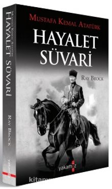 Hayalet Süvari & Mustafa Kemal Atatürk