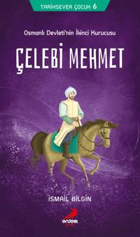 Çelebi Mehmet / Tarihsever Çocuk Dizisi 6