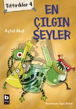 Tittirikler 4 / En Çılgın Şeyler