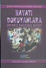 Hayatı Dokuyanlara (Emekçi Kadınlara Şiirler)