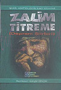 Zalim Titreme (Deprem Şiirleri)