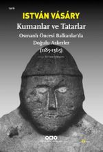 Kumanlar ve Tatarlar & Osmanlı Öncesi Balkanlar'da Doğulu Askerler (1185-1365)