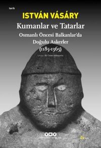 Kumanlar ve Tatarlar & Osmanlı Öncesi Balkanlar'da Doğulu Askerler (1185-1365)