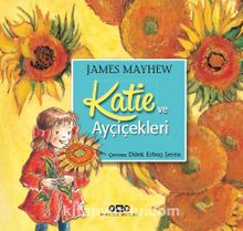 Katie ve Ayçiçekleri - James Mayhew