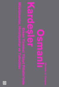 Osmanlı Kardeşler & Erken 20.yy Filistin’inde Müslümanlar, Hristiyanlar ve Yahudiler