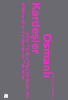 Osmanlı Kardeşler & Erken 20.yy Filistin’inde Müslümanlar, Hristiyanlar ve Yahudiler