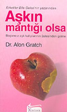 Aşkın Mantığı Olsa & Başarısız Aşk Kalıplarının Üstesinden Gelme