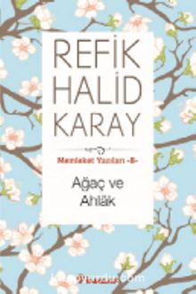 Ağaç ve Ahlak / Memleket Yazıları 8 - Refik Halid Karay