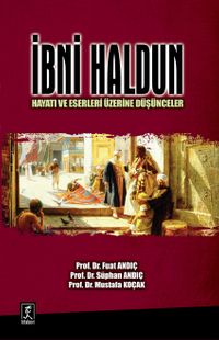 İbni Haldun Hayatı ve Eserleri Üzerine Düşünceler
