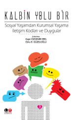 Kalbin Yolu Bir & Sosyal Yaşamdan Kurumsal Yaşama İletişim Kodları ve Duygular 