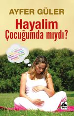 Hayalim Çocuğumda mıydı?