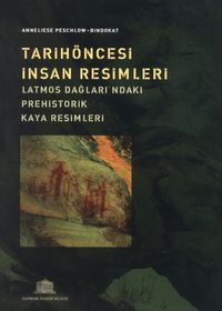 Tarihöncesi İnsan Resimleri & Latmos Dağları'ndaki Prehistorik Kaya Resimleri