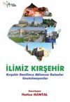 İlimiz Kırşehir & Kırşehir Denilince Aklımıza Gelenler Unutulmayanlar