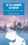 63 Yıla Adanmış 63 Mektup Bir Kağıda Yazıldı Arz-ı Halim