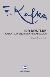 Bir Dostluk & Kafka - Max Brod Mektuplaşmaları