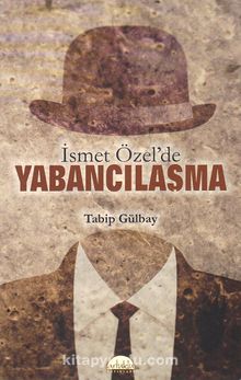İsmet Özel’de Yabancılaşma - Tabip Gülbay