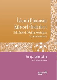 İslami Finansın Küresel Önderleri & Sektördeki Dönüm Noktaları ve Yansımaları