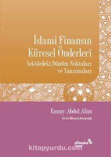 İslami Finansın Küresel Önderleri & Sektördeki Dönüm Noktaları ve Yansımaları - Emmy Abdul Alim