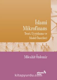 İslami Mikrofinans & Teori, Uygulama ve Model Önerileri