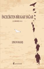 İncecikten Bir Kar Yağar & Bir Sarıkamış Romanı