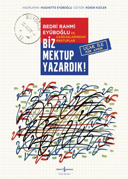 Biz Mektup Yazardık! (Ciltli) & Bedri Rahmi Eyüboğlu ve Çağdaşlarından Mektuplar