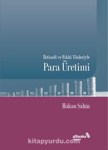 İktisadi ve Fıkhi Yönleriyle Para Üretimi - Dr. Hakan Şahin