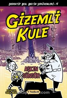 Gizemli Kule / Dedektif Bol Bel’in Serüvenleri 4 - Aşkın Güngör